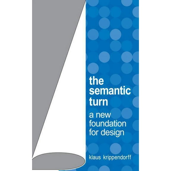 The Semantic Turn: A New Foundation for Design, (Hardcover)