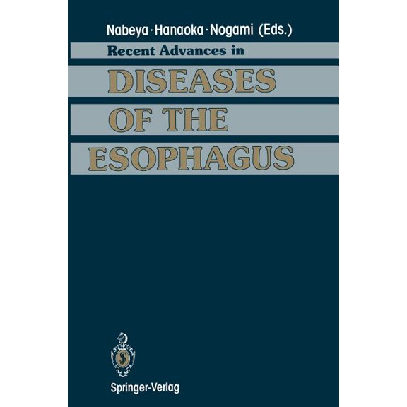 Recent Advances in Diseases of the Esophagus: Selected Papers in 5th World Congress of the International Society for Dis, (Paperback)