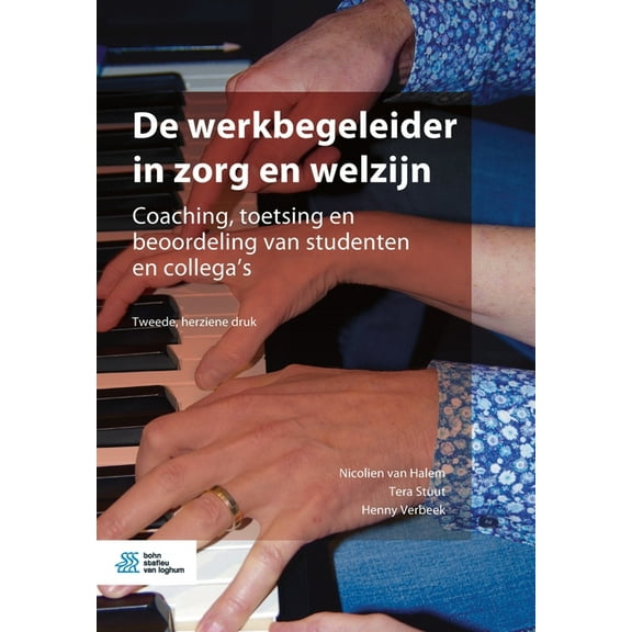 de Werkbegeleider in Zorg En Welzijn: Coaching, Toetsing En Beoordeling Van Studenten En Collega's, (Paperback)