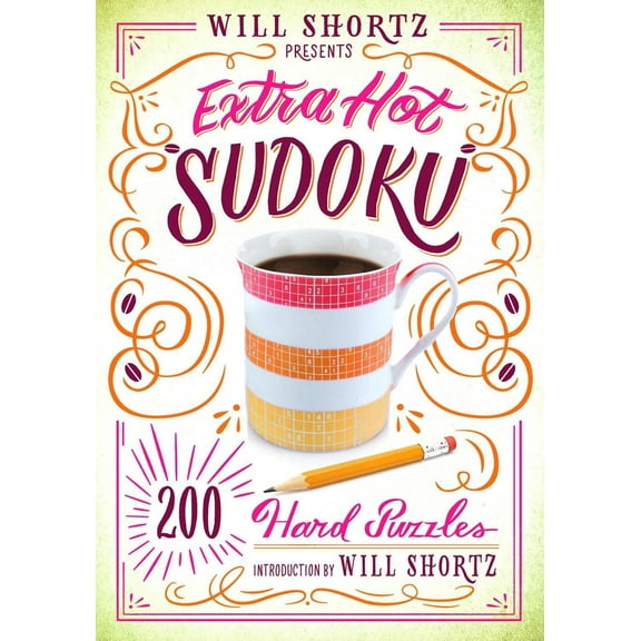 Hard Sudoku: Will Shortz Presents Extra Hot Sudoku: 200 Hard Puzzles: Hard Sudoku Volume 1 (Paperback)