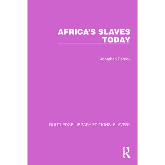 Routledge Library Editions: Slavery Africa's Slaves Today, (Hardcover)
