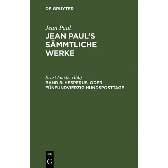 Jean Paul's Sämmtliche Werke, Band 6, Hesperus, oder Fünfundvierzig Hundsposttage, (Hardcover)