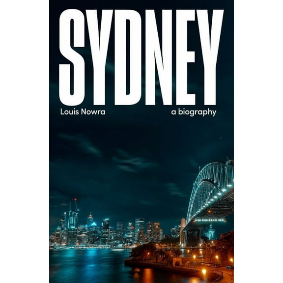 Sydney: A Biography, (Paperback)