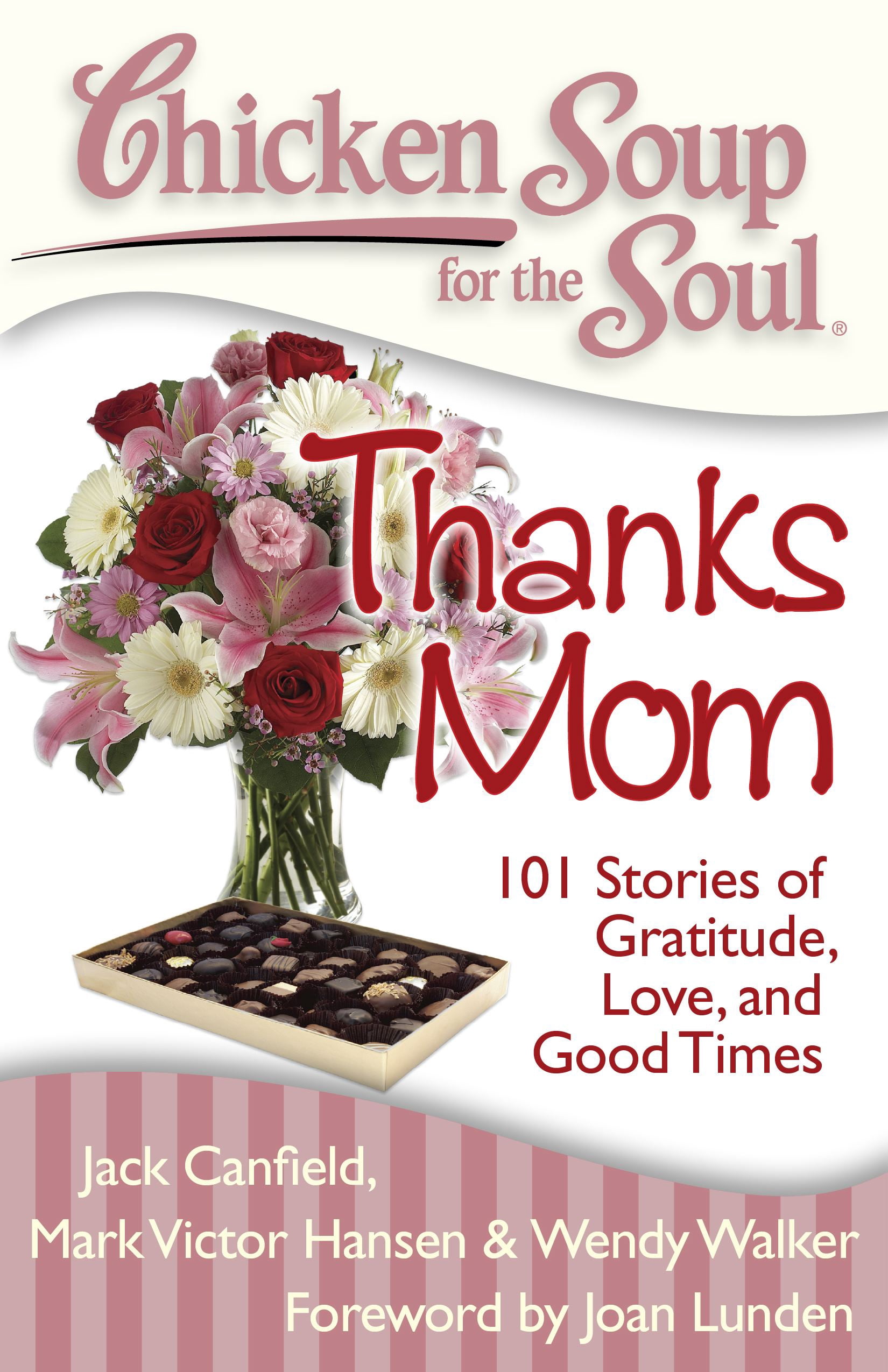 Chicken Soup for the Soul Thanks Mom 101 Stories of Gratitude, Love