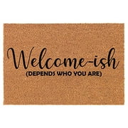 Coir Doormat Front Door Mat New Home Closing Housewarming Gift Welcome-ish Depends Who You are Funny (24" x 16" Small)