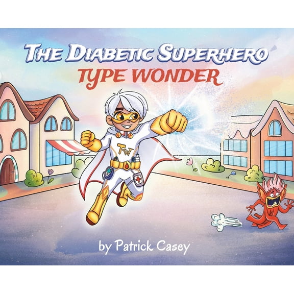 The Diabetic Superhero: Type Wonder, (Hardcover)
