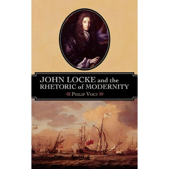 John Locke and the Rhetoric of Modernity, (Hardcover)