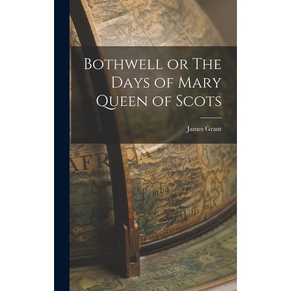 Bothwell or The Days of Mary Queen of Scots (Hardcover)