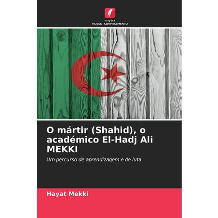 O mártir (Shahid) o académico El-Hadj Ali MEKKI (Paperback)
