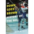 thumbnail image 1 of Pre-Owned The Down Goes Brown History of the NHL: The World's Most Beautiful Sport, the World's Most Ridiculous League (Paperback) 0735273901 9780735273900, 1 of 1