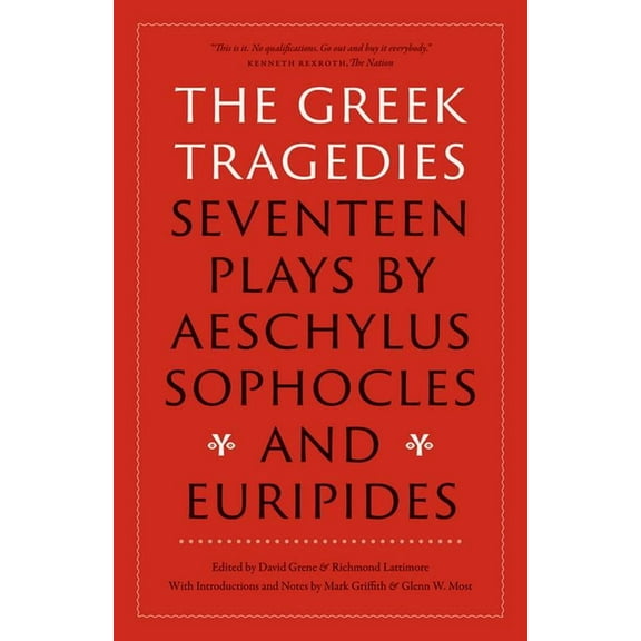 The Greek Tragedies: Seventeen Plays by Aeschylus, Sophocles, and Euripides, (Paperback)
