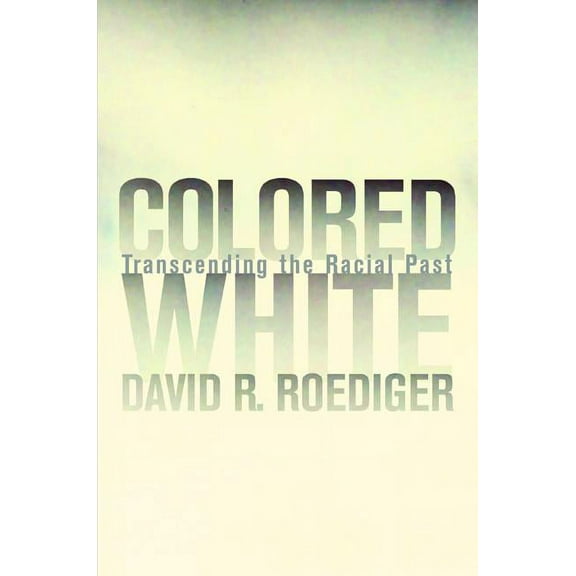 American Crossroads: Colored White : Transcending the Racial Past (Series #10) (Edition 1) (Paperback)