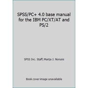SPSS/PC+ 4.0 base manual for the IBM PC/XT/AT and PS/2 [Paperback - Used]