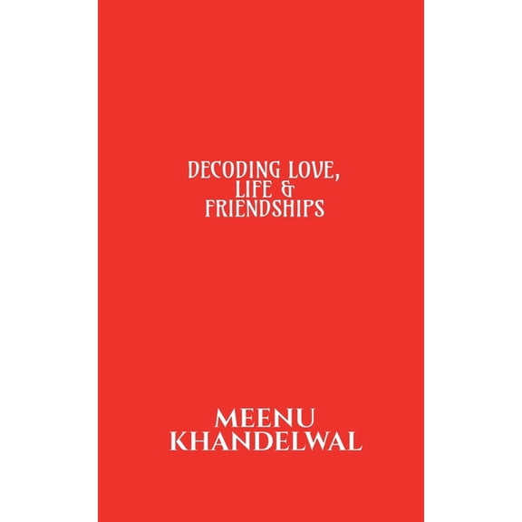 Decoding Love, Life & Friendships, (Paperback)
