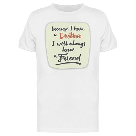 Brother Best Friend Quote T-Shirt Men -Image by Shutterstock Male Medium
