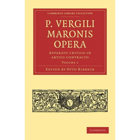Cambridge Library Collection - Classics P. Vergili Maronis Opera: Volume 1, (Paperback)