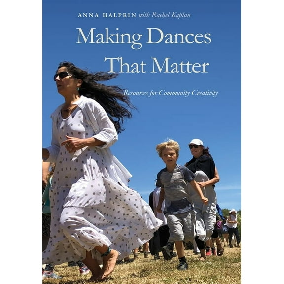 Making Dances That Matter: Resources for Community Creativity (Paperback)
