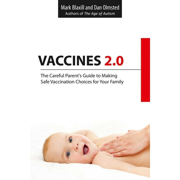Vaccines 2.0: The Careful Parent's Guide to Making Safe Vaccination Choices for Your Family, (Paperback)