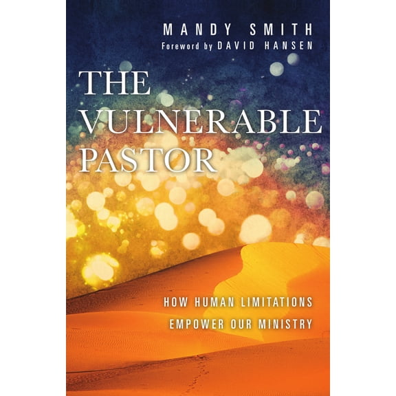 The Vulnerable Pastor: How Human Limitations Empower Our Ministry, (Paperback)