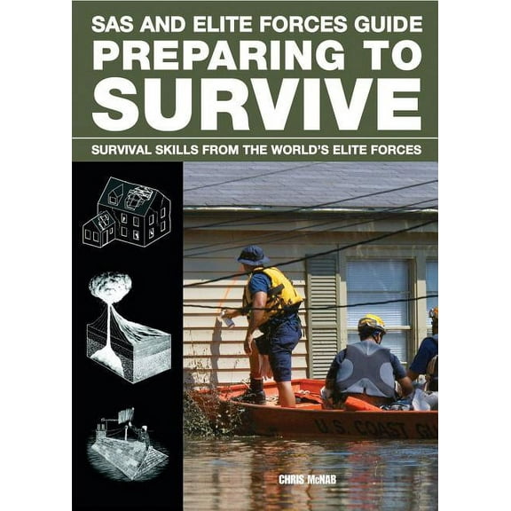 SAS: SAS and Elite Forces Guide Preparing to Survive : Being Ready For When Disaster Strikes (Paperback)