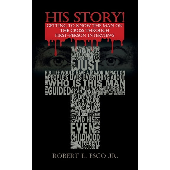 His Story!: Getting to Know the Man on the Cross Through First-Person Interviews, (Paperback)