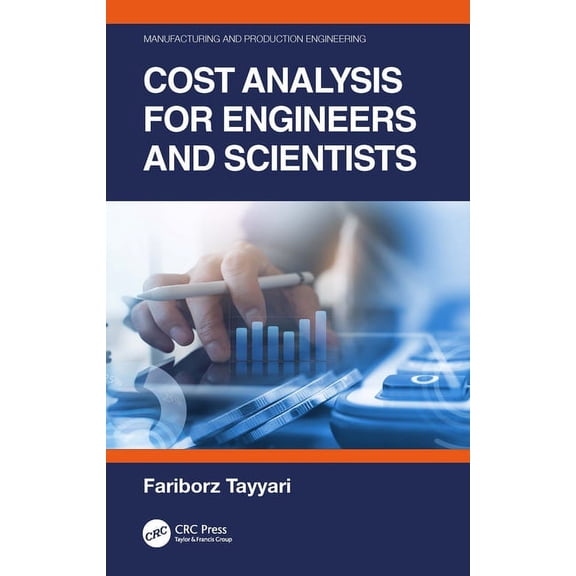 Manufacturing and Production Engineering Cost Analysis for Engineers and Scientists, (Hardcover)