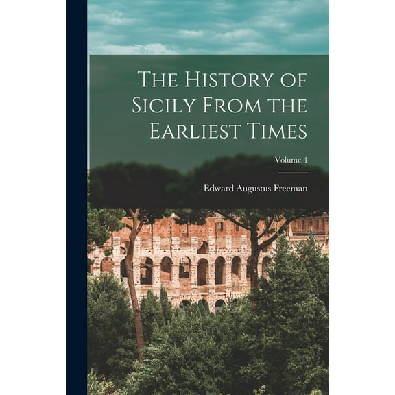 The History of Sicily From the Earliest Times; Volume 4 (Paperback)