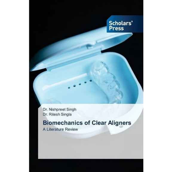 Biomechanics of Clear Aligners, (Paperback)