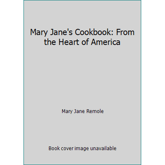 Pre-Owned Mary Jane's Cookbook: From the Heart of America (Hardcover) 0831757620 9780831757625