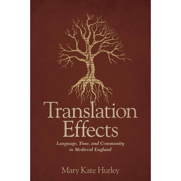 Interventions: New Studies in Medieval C Translation Effects: Language, Time, and Community in Medieval England, (Hardcover)