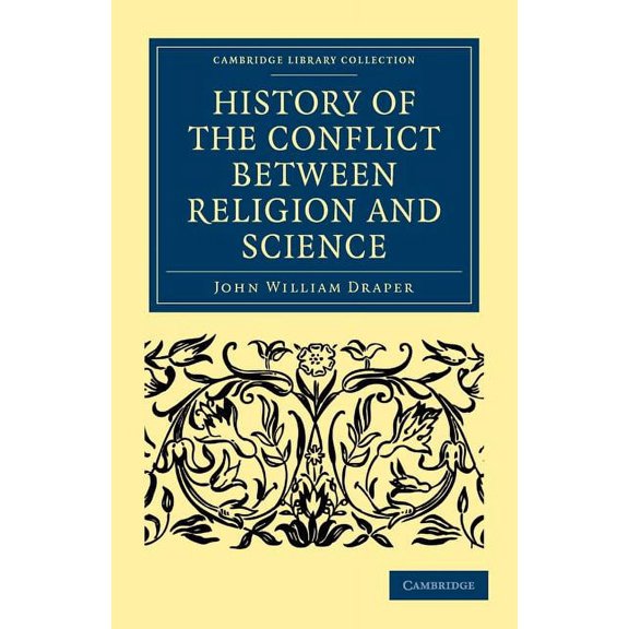 Cambridge Library Collection - Science a History of the Conflict Between Religion and Science, (Paperback)