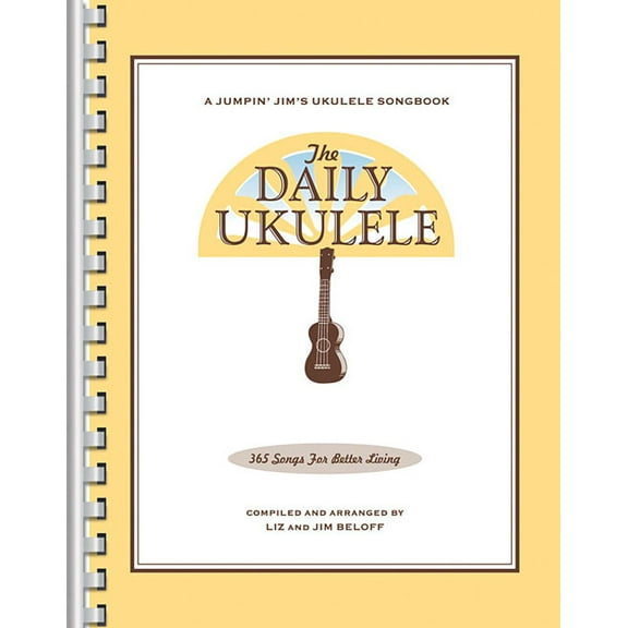 Jumpin' Jim's Ukulele Songbooks The Daily Ukulele: 365 Songs for Better Living, (Paperback)
