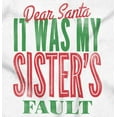 thumbnail image 2 of Xmas Dear Santa Its My Sister's Fault Womens Slim Fit Graphic Tee Brisco Brands S, 2 of 5