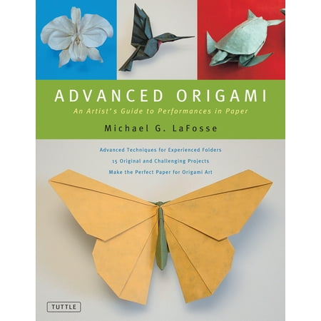 Advanced Origami An Artists Guide To Performances In Paper Origami Book With 15 Challenging Projects