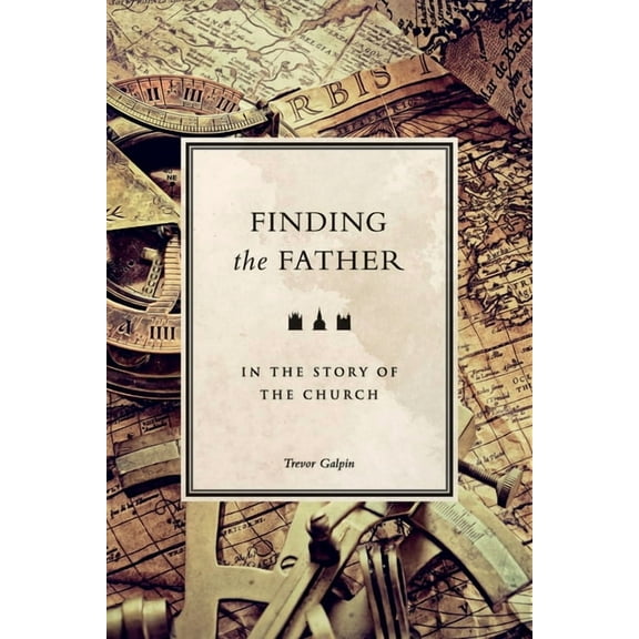 Finding the Father: in the story of the church, (Paperback)