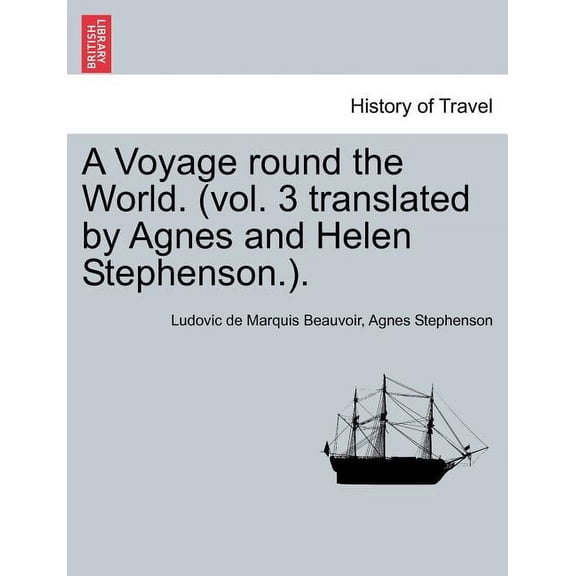 A Voyage Round the World. (Vol. 3 Translated by Agnes and Helen Stephenson.). (Paperback)