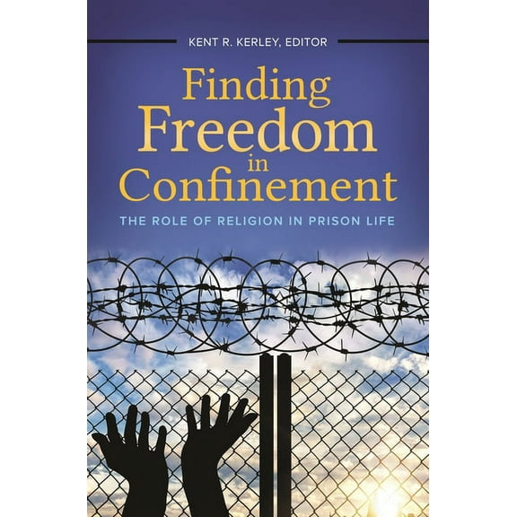 Finding Freedom in Confinement: The Role of Religion in Prison Life, (Hardcover)