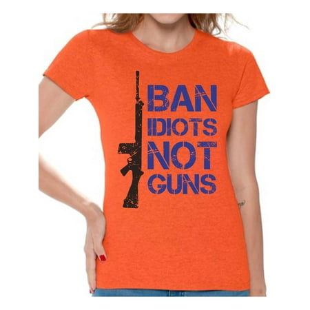 Awkward Styles Ban Idiots Not Guns Ladies Shirt Guns T-Shirt Hunting Lovers Gifts Second Amendment Shirts for Women Best Hunter T-Shirt for Her Ban Idiots Not Guns Shirts for Women Gun Women