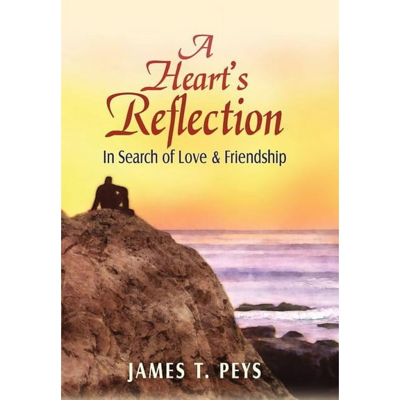A Heart's Reflection: In Search of Love & Friendship, (Hardcover)