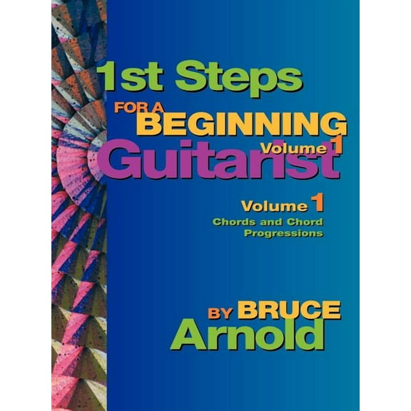 1st Steps for a Beginning Guitarist, Chords and Chord Progressions (Paperback) by Bruce E Arnold