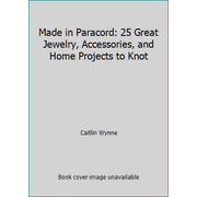 Made in Paracord: 25 Great Jewelry, Accessories, and Home Projects to Knot [Paperback - Used]