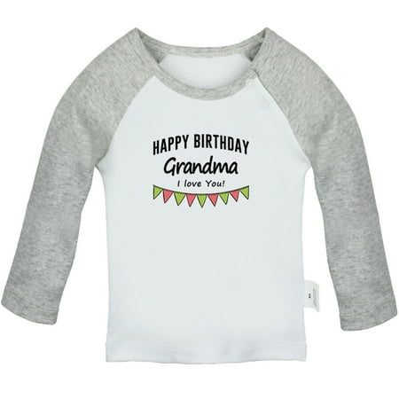 

Happy Birthday Grandma I Love You Novelty T shirt For Baby Newborn Babies T-shirts Infant Tops 0-24M Kids Graphic Tees Clothing (Long Gray Raglan T-shirt 18-24 Months)
