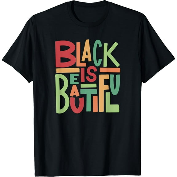 Black Is Beautiful Shirt Funny Creative Graphic T-Shirt