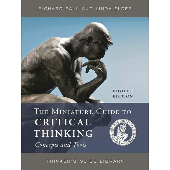 Thinker's Guide Library The Miniature Guide to Critical Thinking Concepts and Tools, (Paperback)