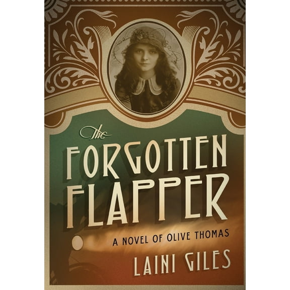Forgotten Actresses The Forgotten Flapper: A Novel of Olive Thomas, Book 1, (Hardcover)