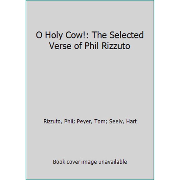 Pre-Owned O Holy Cow!: The Selected Verse of Phil Rizzuto (Paperback) 0880013257 9780880013253