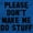 Royal, variant on Please Don't Make Me Do Stuff Men's Graphic T Shirt Tees Brisco Brands S