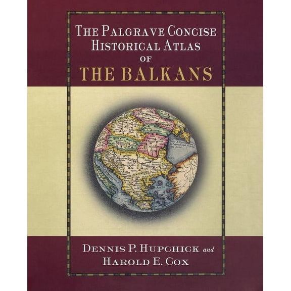 The Palgrave Concise Historical Atlas of the Balkans, (Paperback)