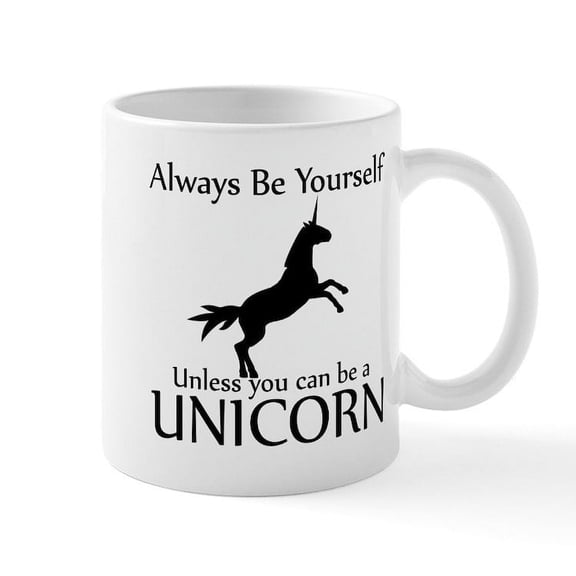 CafePress - Always Be Yourself Unless You Can Be A Unicorn Mug - 11 oz Ceramic Mug - Novelty Coffee Tea Cup