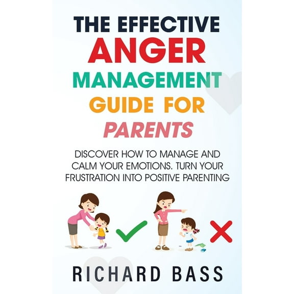 The Effective Anger Management Guide for Parents, (Paperback)